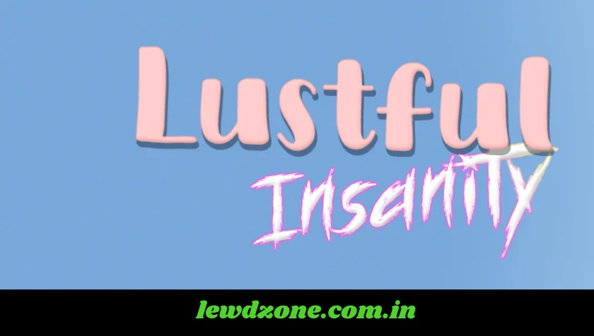 Lustful Insanity